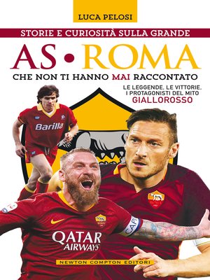 cover image of Storie e curiosità sulla grande AS Roma che non ti hanno mai raccontato